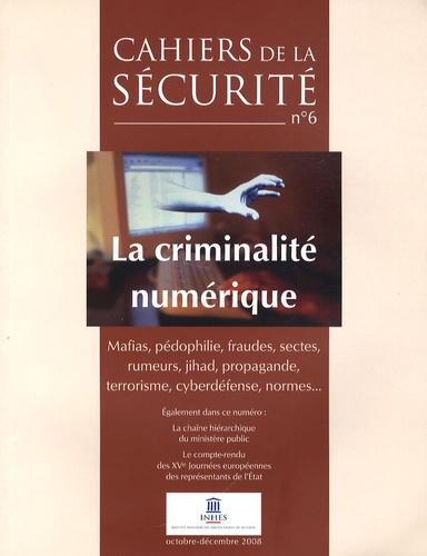 Patrice Hernu - Cahiers de la sécurité N° 6, Octobre-Décemb : La criminalité numérique.