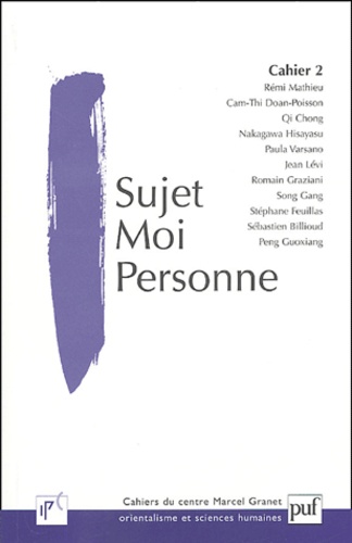 Rémi Mathieu et Cam-Phi Doan-Poisson - Cahiers du Centre Marcel Granet N° 2 : Sujet, moi, personne.
