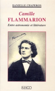 CAMILLLE FLAMMARION. Entre astronomie et litterature