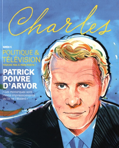 Arnaud Viviant - Revue Charles N° 15, Automne 2015 : Politique & télévision.