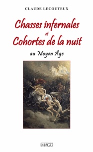 Claude Lecouteux - Chasses infernales et cohortes de la nuit au Moyen Age.