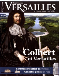 David Chanteranne - Château de Versailles N° 16, janvier-février-mars 2015 : Colbert et Versailles.