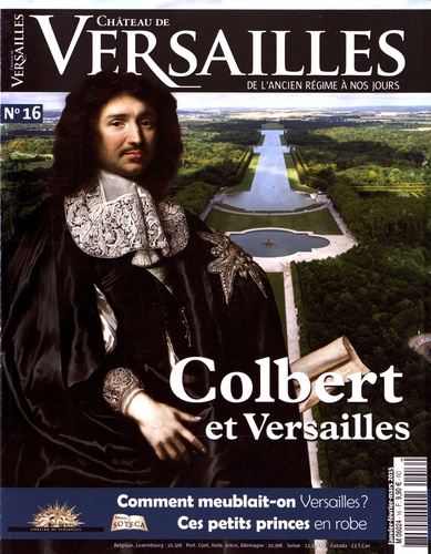 David Chanteranne - Château de Versailles N° 16, janvier-février-mars 2015 : Colbert et Versailles.