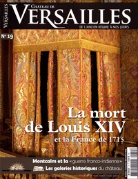 David Chanteranne - Château de Versailles N° 19, octobre-novembre-décembre 2015 : La mort de Louis XIV et la France de 1715.