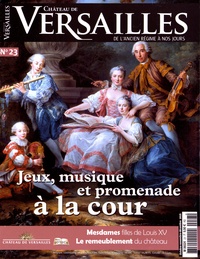 David Chanteranne - Château de Versailles N° 23, octobre-novembre-décembre 2016 : Jeux, musique et promenade à la cour.