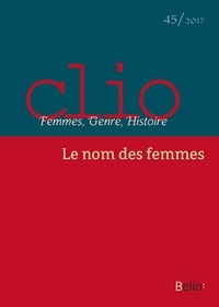 Agnès Fine et Christiane Klapisch-Zuber - Clio N° 45/2017 : Le nom des femmes.