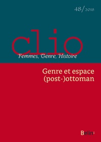Fabio Giomi et Ece Zerman - Clio N° 48/2018 : Genre et espace (post-)ottoman.