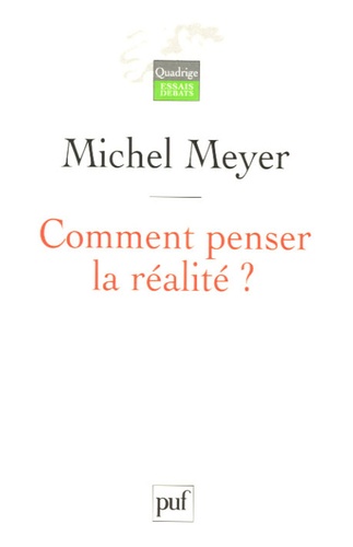 Michel Meyer - Comment penser la réalité ?.