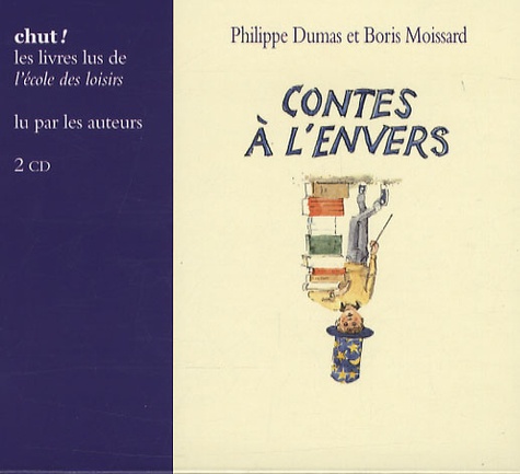 Philippe Dumas et Boris Moissard - Contes à l'envers - 2 CD.