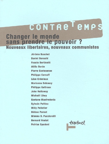  Textuel - ContreTemps N° 6, Février 2003 : Changer le monde sans prendre le pouvoir ? Nouveaux libertaires, nouveaux communistes.