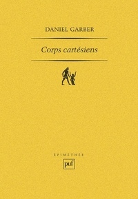 Daniel Garber - Corps Cartésiens - Descartes et la philosophie dans les sciences.