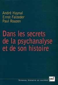 André Haynal et Paul Roazen - Dans les secrets de la psychanalyse et de son histoire.