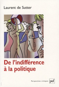 Laurent De Sutter - De l'indifférence à la politique.
