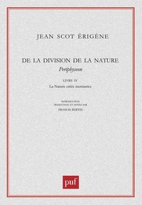 Jean-Scot Erigene - De la division de la Nature,Periphyseon. - Livre 4, La nature créée incréatrice.