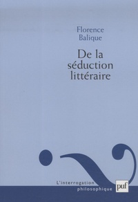 Florence Balique - De la séduction littéraire.