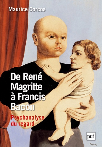 Maurice Corcos - De René Magritte à Francis Bacon : psychanalyse du regard.