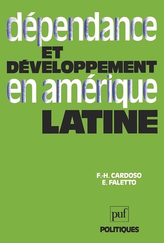 Fernando-Henrique Cardoso et Enzo Faletto - Dépendance et développement en Amérique latine.