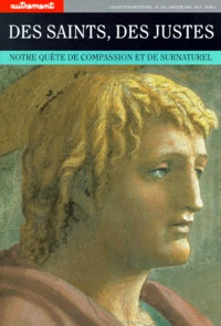 DES SAINTS, DES JUSTES. Notre quête de compassion et de surnaturel