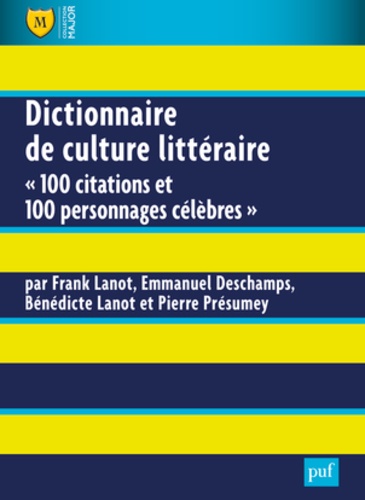 Frank Lanot et Emmanuel Deschamps - Dictionnaire de culture littéraire - "100 citations et 100 personnages célèbres".
