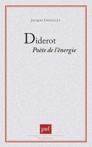 Jacques Chouillet - Diderot - Poète de l'énergie.