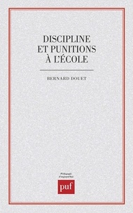 Bernard Douet - Discipline et punitions à l'école.