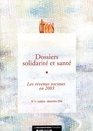  Ministère de l'Emploi - Dossiers solidarité et santé N° 4, Octobre-décemb : Les revenus sociaux en 2003.