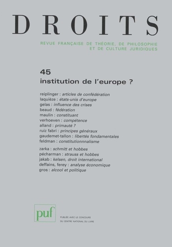 Charles Reiplinger et Alain Laquièze - Droits N° 45/2007 : Institution de l'europe ?.