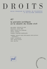 Caroline Gau-Cabée et Olivier Descamps - Droits N° 47/2008 : La pensée juridique et le destin du code civil.