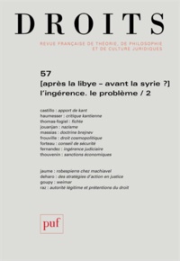 Stéphane Rials - Droits N° 57/2014 : Après la Libye, avant la Syrie ? L'ingérence, le problème - Tome 2.