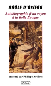 DROLE D'OISEAU. Autobiographie d'un voyou à la Belle Epoque