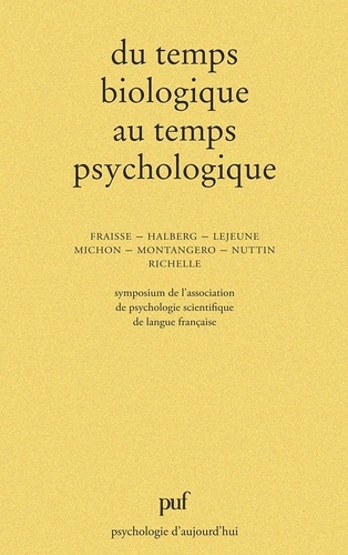 Du temps biologique au temps psychologique. Symposium de l'Association de psychologie scientifique de langue française (Poitiers, 1977)