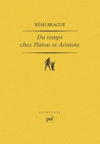 Rémi Brague - Du Temps chez Platon et Aristote - Quatre études.