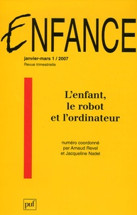 Arnaud Revel et Jacqueline Nadel - Enfance N° 1 : L'enfant, le robot et l'ordinateur.