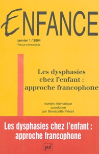 Bernadette Piérart - Enfance Volume 56 N° 1/2004 : Les dysphasies chez l'enfant : approche francophone.