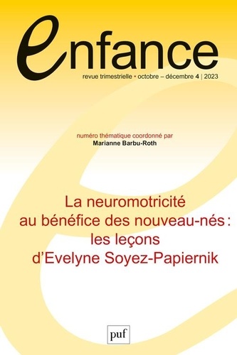 Enfance Volume 75 N°4, décembre 2023 La neuromotricité au bénéfice des nouveau-nés : les leçons d'Evelyne Soyez-Papiernik