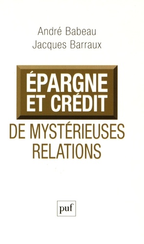 André Babeau et Jacques Barraux - Epargne et crédit, de mystérieuses relations.