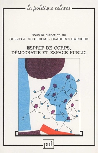 Gilles J. Guglielmi - Esprit de corps, démocratie et espace public.