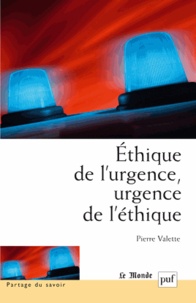 Pierre Valette - Ethique de l'urgence, urgence de l'éthique.
