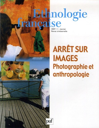 Sylvaine Conord - Ethnologie française N° 1, Janvier 2007 : Arrêt sur images - Photographie et anthropologie.