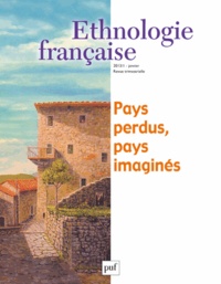 Martine Segalen et Anne Monjaret - Ethnologie française N° 1, Janvier 2013 : Pays perdus, pays imaginés.