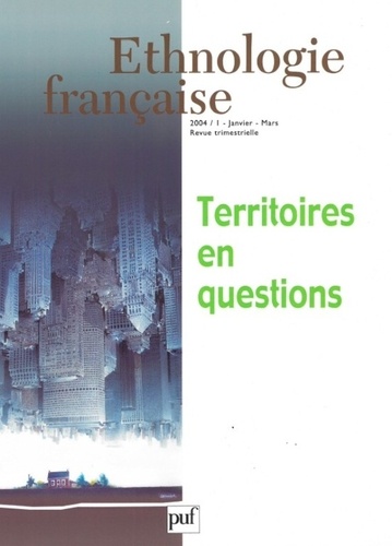 Pierre Alphandéry - Ethnologie française N° 1, Janvier-mars 2004 : Territoires en question.