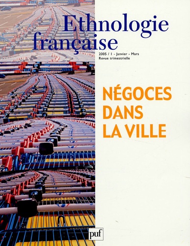  Collectif - Ethnologie française N° 1, Janvier-Mars 2005 : Négoces dans la ville.