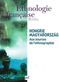 Annamaria Lammel et Tamàs Hoffmann - Ethnologie française N° 2, Avril 2006 : Hongrie Magyarorszag - Aux sources de l'ethnographie.