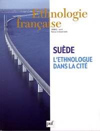 Martine Segalen et Gisèle Borie - Ethnologie française N° 2, Avril 2008 : Sverige-Suède - L'ethnologue dans la cité.