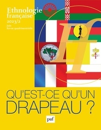  PUF - Ethnologie française N° 2, juin 2023 : Qu'est-ce qu'un drapeau.