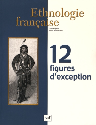 Christian Bromberger et Emir Mahieddin - Ethnologie française N° 3, juillet 2016 : 12 figures d'exception.