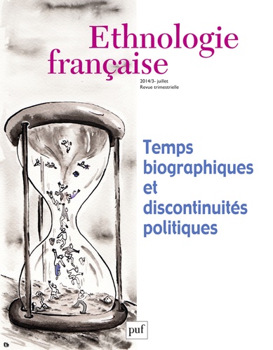 Monica Heintz et Isabelle Rivoal - Ethnologie française N° 3, Juillet-septembre 2014 : Temps biographiques et discontinuités politiques.