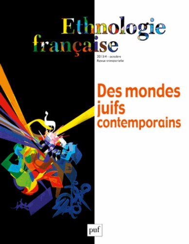 Chantal Bordes-Benayoun - Ethnologie française N° 4, Octobre 2013 : Des mondes juifs contemporains.