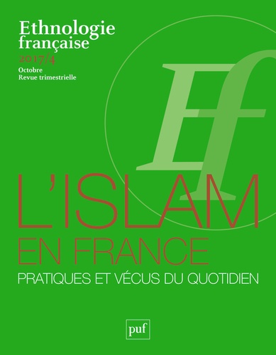 Marie-Luce Gélard - Ethnologie française N° 4, octobre 2017 : L'islam en France : pratiques et vécus du quotidien.