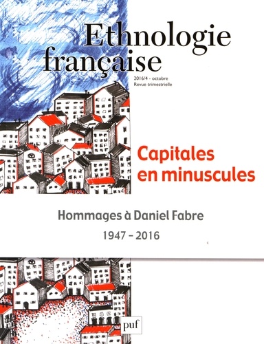 Arnauld Chandivert et Sylvie Sagnes - Ethnologie française N° 4, octobre-décembre 2016 : Capitales en minuscules.